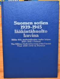 Suomen sotien 1939-1945 lääkintähuolto kuvina