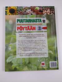 Puutarhasta pöytään : helppoja puutarhaprojekteja ja herkullisia reseptejä