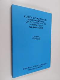 Fuzzy Coherence : Making Sende of Continuity in Hypertext Narratives