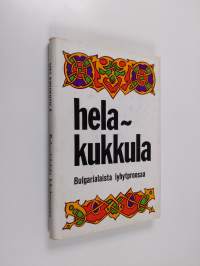 Helakukkula : bulgarialaista lyhytproosaa