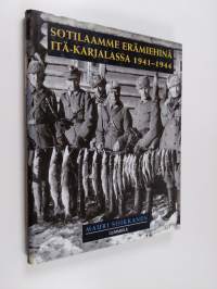 Sotilaamme erämiehinä Itä-Karjalassa 1941-1944