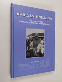 Kaipaan sinua, isä : 1939-1945 sodissa isänsä menettäneiden kertomuksia