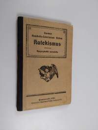 Suomen evankelis-lutherisen kirkon katekismus (1922) : raamatunlauseet sovitetut seitsemännen yleisen kirkolliskokouksen hyväksymän Uuden Testamentin suomennoksen...