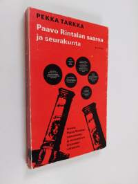 Paavo Rintalan saarna ja seurakunta : kirjallisuussosiologinen kuvaus Paavo Rintalan tuotannosta, suomalaisen kirjasodan rintamista ja kirjallisuuden asemasta ja ...