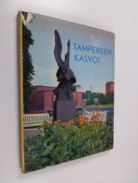Tampereen kasvot : kuvateos sinisten järvien kaupungista
