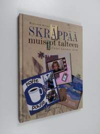 Skräppää muistot talteen : uudet hauskat ideat