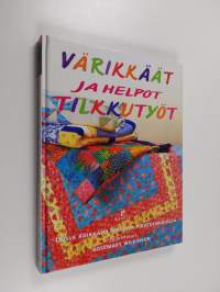 Värikkäät ja helpot tilkkutyöt