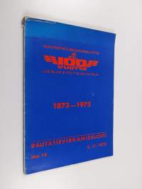 Rautatievirkamieslehti 14/1973 : Rautatievirkamiesliitto 100 vuotta järjestötoimintaa 1873-1973