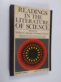 Readings in the literature of science : being extracts from the writings of men of science to illustrate the development of scientific thought