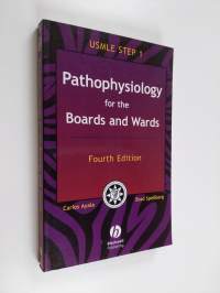 Pathophysiology for the Boards and Wards - A Review for USMLE Step 1