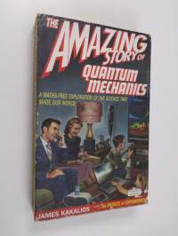 The Amazing Story of Quantum Mechanics