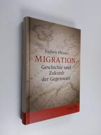 Migration : Geschichte und Zukunft der Gegenwart