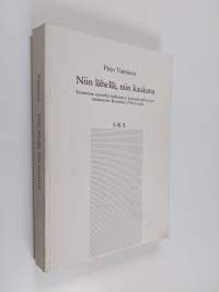 Niin lähellä, niin kaukana : suomesta ruotsiksi käännetyn kaunokirjallisuuden vastaanotto Ruotsissa 1930-luvulla = Så nära, så fjärran : mottagandet i Sverige på ...