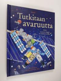 Tutkitaan avaruutta : yli 50 avautuvaa läppää &amp; tähtikarttavihko (vihko puuttuu)