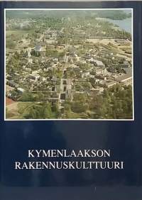 Kymenlaakson rakennuskulttuuri. (Arkkitehtuuri, taide )