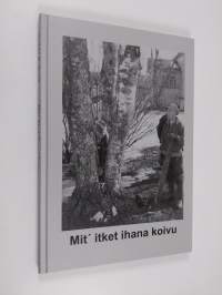 Mit&#039; itket ihana koivu : Hövelö, Polvila ja Elias Lönnrotin kaupunkitalo suojelupyrkimysten kohteena