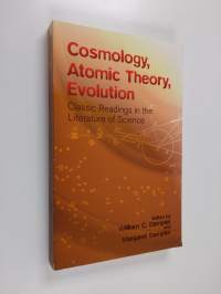 Cosmology, Atomic Theory, Evolution - Classic Readings in the Literature of Science