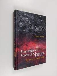 Fundamental Forces of Nature - The Story of Gauge Fields