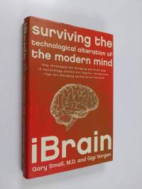 iBrain : surviving the technological alteration of the modern mind