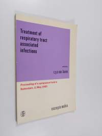 Treatment of respiratory tract associated infections : proceedings of a symposium held in Rotterdam, 11 May 1985