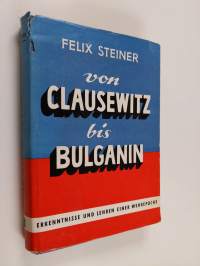 Von Clausewitz bis Bulganin : erkenntnisse und lehren einer wehrepoche