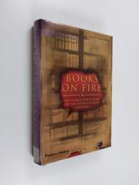 Books on fire : the tumultuous story of the world&#039;s great libraries
