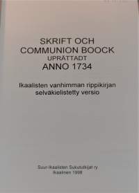 Skrift och communion boock uprättadt anno 1734  Ikaalisten vanhimman rippikirjan selväkielistetty versio