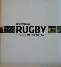 Delivering Rugby to the World - Rugby World cup 2011 New Zealand.