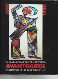 Avantgarde 1910-1930 : venäläistä ja neuvostoliittolaista taidetta = rysk och sovjetisk konst = Russian and soviet art/Turun taidemuseo[Turun kaupunki] 1989