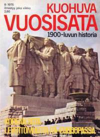Kuohuva vuosisata 1975 N:o 8 - 1900 luvun historia. Sodanjälkeinen maailma; Korean sota; Levottomuutta Itä-Euroopassa; Persian öljykriisi