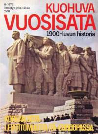 Kuohuva vuosisata 1975 N:o 8 - 1900 luvun historia. Sodanjälkeinen maailma; Korean sota; Levottomuutta Itä-Euroopassa; Persian öljykriisi