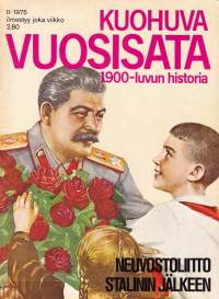 Kuohuva vuosisata 1975 N:o 11 - 1900 luvun historia. Sodanjälkeinen maailma; Neuvostoliiitto Stalinin jälkeen; Hrustsevista 70-luvun alkuun;