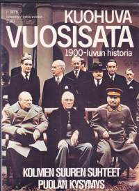 Kuohuva vuosisata 1975 N:o 1 - 1900 luvun historia. Sodanjälkeinen maailma; Kolmen suuren liitto ja sen seuraukset; Stalin ja Roosevelt; Puolan kysymys