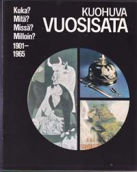 Kuohuva vuosisata. Kuka? Mitä? Missä? Milloin? Koko lehtisarjan sisällysluettelo 1901-1965.