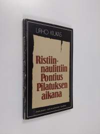 Ristiinnaulittiin Pontius Pilatuksen aikana : Jeesuksen ristinkuoleman taustaa