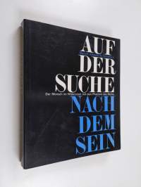 Auf der Suche nach dem Sein (A la recherche de l&#039;être, dt.) Der Mensch im Widerstreit m.d. Phantom d. Nichts