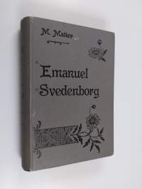 Emanuel Svedenborg : hänen elämänsä ja oppinsa
