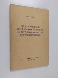 Die Wohlordnung einer nichtabzählbaren Menge und die Lösung des Kontinuumproblems