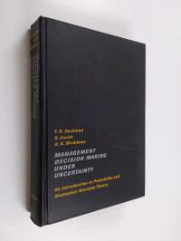 Management Decision Making Under Uncertainty - An Introduction to Probability and Statistical Decision Theory