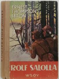 Rolf salolla : erään partiopojan, Kuonab intianin ja Skookum koiran seikkailut. (Eränkäynti, kaunokirjallisuus, historia)