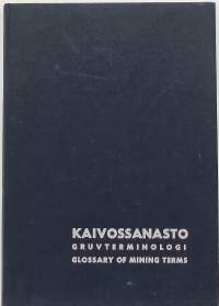 Kaivossanasto = Gruvterminologi = Glossary of mining terms. (Sanakirja)