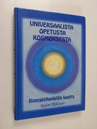 Universaalista opetusta kosmoksesta : kontaktihenkilön kautta (signeerattu)