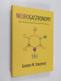 Neurogastronomy : how the brain creates flavor and why it matters (ERINOMAINEN)