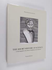 The short history of science : or the long path to the union of metaphysics and empiricism (ERINOMAINEN)
