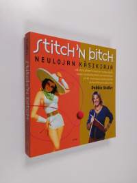 Stitch&#039;n bitch : neulojan käsikirja