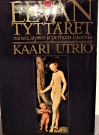 Eevan tyttäret - Naisen, lapsen ja perheen historia. Kulttuurihistoria)