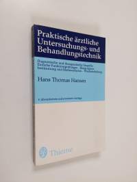 Praktische ärztliche Untersuchungs- und Behandlungstechnik : diagnostische und therapeutische Eingriffe, einfache Funktionsprüfungen, Blutgruppenbestimmung und Bl...