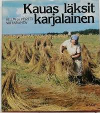 Kauas läksit karjalainen - matkamuistelmia tverinkarjalaisista kylistä. (Historia, Karjala, perinnekulttuuri)
