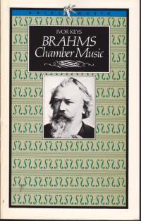 Brahms Chamber Music - Opas Brahmsin kamarimusiikkiin - Jousikvartetot, -kvintetot ja -. Pianokvartetot, kvintetot, triot ja duot.