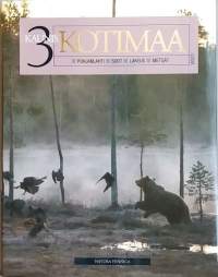 Natura Fennica - Kaunis kotimaa 3. Pohjanlahti, Suot, Lakeus, Metsät. (Suomen luonto)